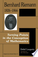 Bernhard Riemann 1826–1866 Turning Points in the Conception of Mathematics