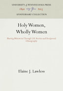 Holy women, wholly women : sharing ministries of wholeness through life stories and reciprocal ethnography