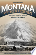 Montana myths & legends : the true stories behind history's mysteries