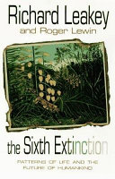 The sixth extinction : patterns of life and the future of humankind