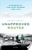 Unapproved routes : histories of the Irish border, 1922-1972