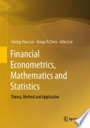 Financial Econometrics, Mathematics and Statistics Theory, Method and Application