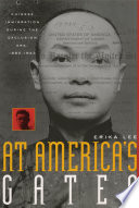 At America's gates : Chinese immigration during the exclusion era, 1882-1943