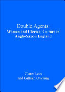 Double agents : women and clerical culture in Anglo-Saxon England