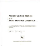 Ancient Chinese bronzes in the Avery Brundage Collection : a selection of vessels, weapons, bells, belthooks, mirrors, and various artifacts from the Shang to the T'ang dynasty, including a group of gold and silver wares.