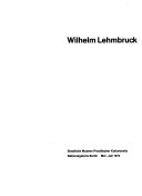 Wilhelm Lehmbruck : Staatl. Museen Preuss. Kulturbesitz, Nationalgalerie Berlin, Mai-Juli 1973