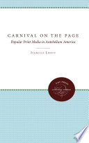 Carnival on the page : popular print media in antebellum America
