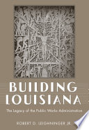 Building Louisiana : the legacy of the Public Works Administration