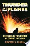 Thunder and flames : Americans in the crucible of combat, 1917-1918