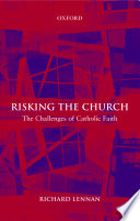 Risking the church : the challenges of Catholic faith