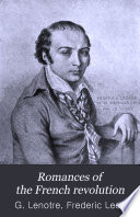 Romances of the French revolution, from the French of G. Lenôtre [pseud.]