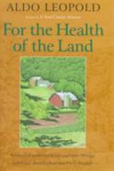 For the health of the land : previously unpublished essays and other writings