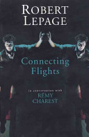 Robert Lepage : connecting flights