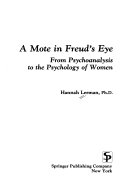 A mote in Freud's eye : from psychoanalysis to the psychology of women