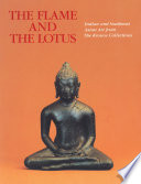 The flame and the lotus : Indian and Southeast Asian art from the Kronos collections