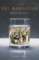 Dry Manhattan : prohibition in New York City