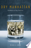 Dry Manhattan : prohibition in New York City