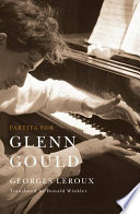 Partita for Glenn Gould : an inquiry into the nature of genius