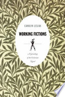 Working fictions : a genealogy of the Victorian novel
