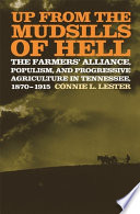 Up from the mudsills of hell : the Farmers' Alliance, populism, and progressive agriculture in Tennessee, 1870-1915