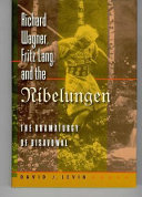 Richard Wagner, Fritz Lang, and the Nibelungen : the dramaturgy of disavowal
