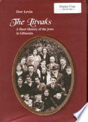 The Litvaks : a short history of the Jews in Lithuania