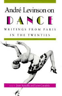 André Levinson on dance : writings from Paris in the twenties
