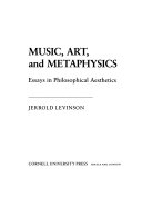 Music, art, and metaphysics : essays in philosophical aesthetics