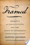 Framed : America's 51 constitutions and the crisis of governance