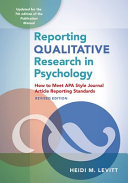 Reporting qualitative research in psychology : how to meet APA style journal article reporting standards