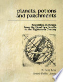 Planets, potions and parchments : scientific Hebraica from the Dead Sea scrolls to the eighteenth century