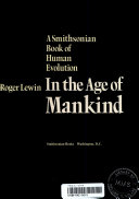 In the age of mankind : a Smithsonian book of human evolution