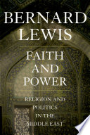 Faith and power : religion and politics in the Middle East