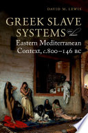 Greek slave systems in their Eastern Mediterranean context, c.800-146 BC