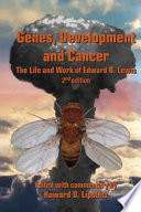 Genes, development, and cancer : the life and work of Edward B. Lewis