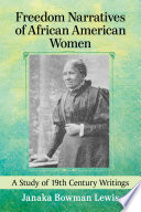 Freedom narratives of African American women : a study of 19th century writings