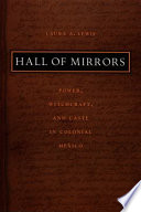 Hall of mirrors : power, witchcraft, and caste in colonial Mexico