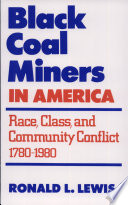 Black coal miners in America : race, class, and community conflict, 1780-1980