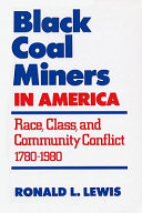 Black coal miners in America : race, class, and community conflict, 1780-1980