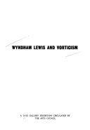 Wyndham Lewis and vorticism : a Tate Gallery exhibition circulated by the Arts Council.