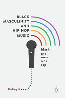 Black masculinity and hip-hop music : black gay men who rap