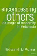 Encompassing others : the magic of modernity in Melanesia
