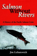 Salmon without rivers : a history of the Pacific salmon crisis