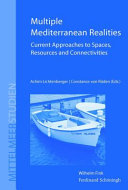 Multiple Mediterranean Realities Current Approaches to Spaces, Resources and Connectivities.