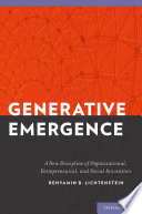 Generative emergence : a new discipline of organizational, entrepreneurial and social innovation