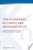 "The sufferings of Christ are abundant in us" (2 Corinthians 1:5) : a narrative-dynamics investigation of Paul's sufferings in 2 Corinthians