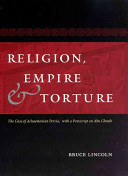 Religion, empire, and torture : the case of Achaemenian Persia, with a postscript on Abu Ghraib