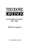 Theodore Dreiser : at the gates of the city, 1871-1907