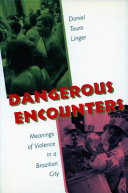 Dangerous encounters : meanings of violence in a Brazilian city