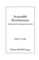 Seasonable revolutionary : the mind of Charles Chauncy